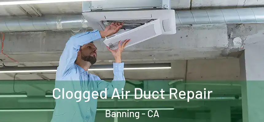 Clogged Air Duct Repair Banning - CA