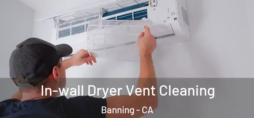  In-wall Dryer Vent Cleaning Banning - CA