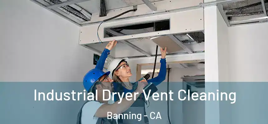 Industrial Dryer Vent Cleaning Banning - CA