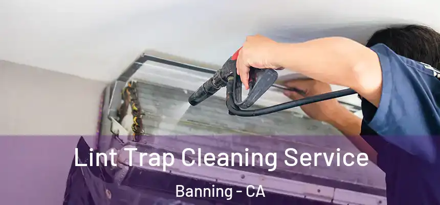  Lint Trap Cleaning Service Banning - CA