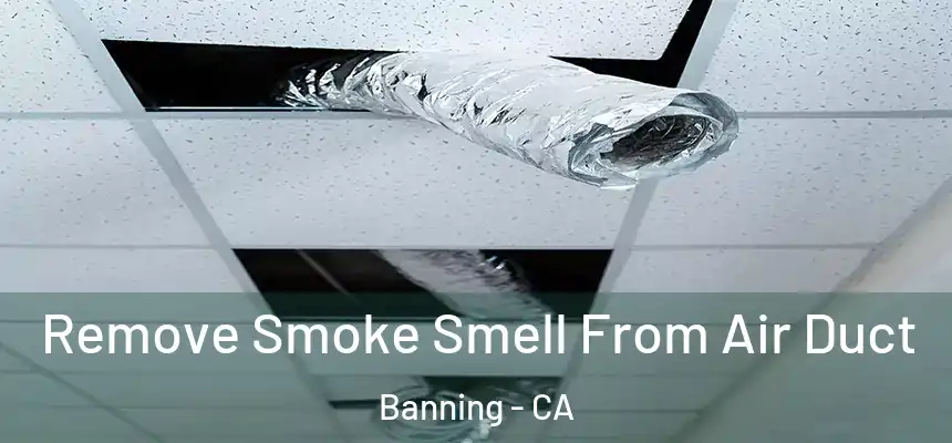  Remove Smoke Smell From Air Duct Banning - CA