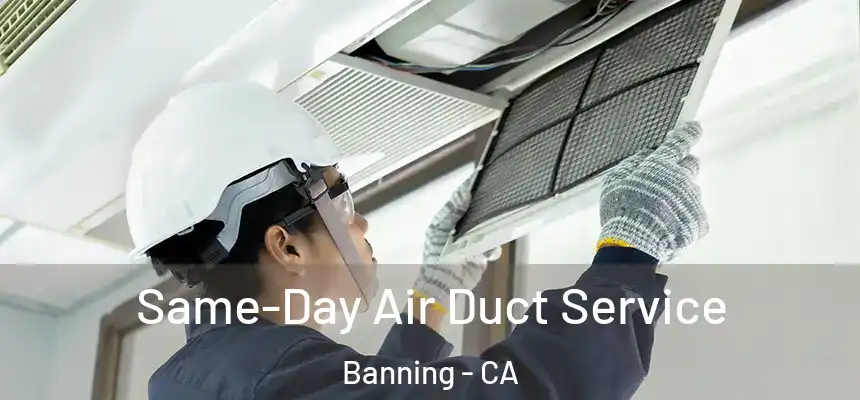 Same-Day Air Duct Service Banning - CA